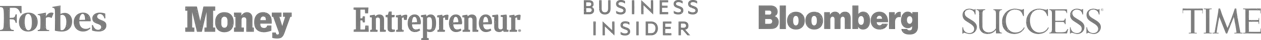 Trusted by Forbes, Money, Entrepreneur, Business Insider, Bloomberg, and Success
